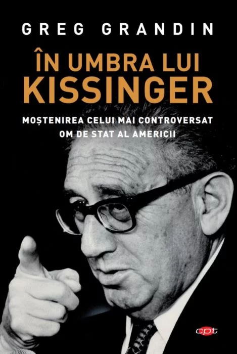In umbra lui Kissinger | Greg Grandin
