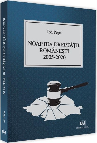 Noaptea dreptatii romanesti 2005-2020 | Ion Popa 2005-2020 2022
