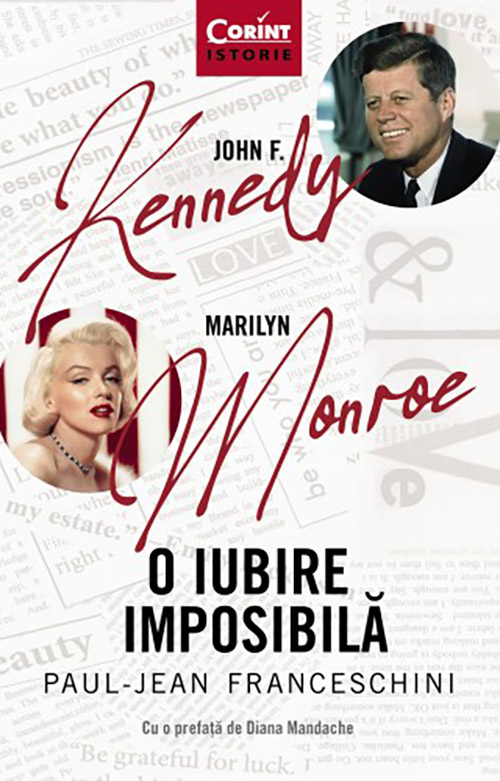 John F. Kennedy – Marilyn Monroe. O iubire imposibila | Paul-Jean Franceschini Carte 2022