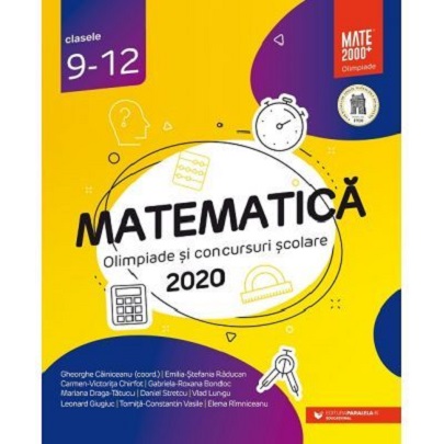 Matematica. Olimpiade si concursuri scolare 2020. Clasele 9-12 | Gheorghe Cainiceanu, Gabriela Bondoc, Daniel Stretcu