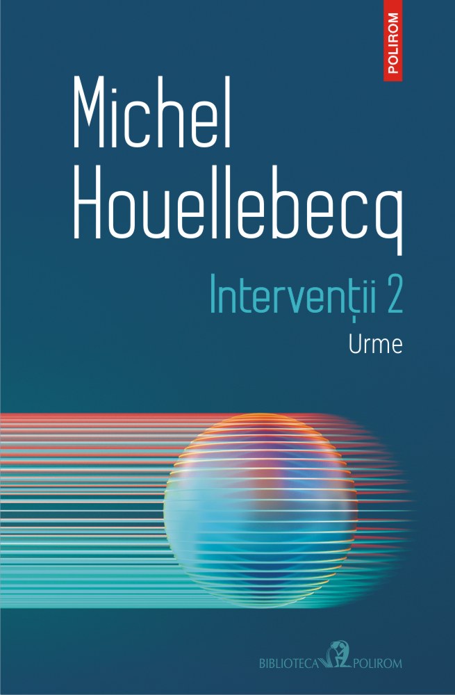 Interventii 2. Urme | Michel Houellebecq carturesti.ro imagine 2022