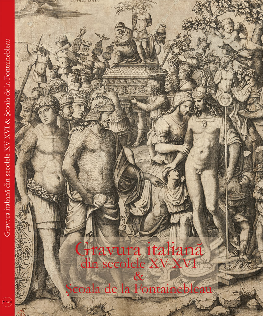 Gravura italiana din secolele XV-XVI & Scoala de la Fontainebleau | Dana Crisan, Radu Bercea