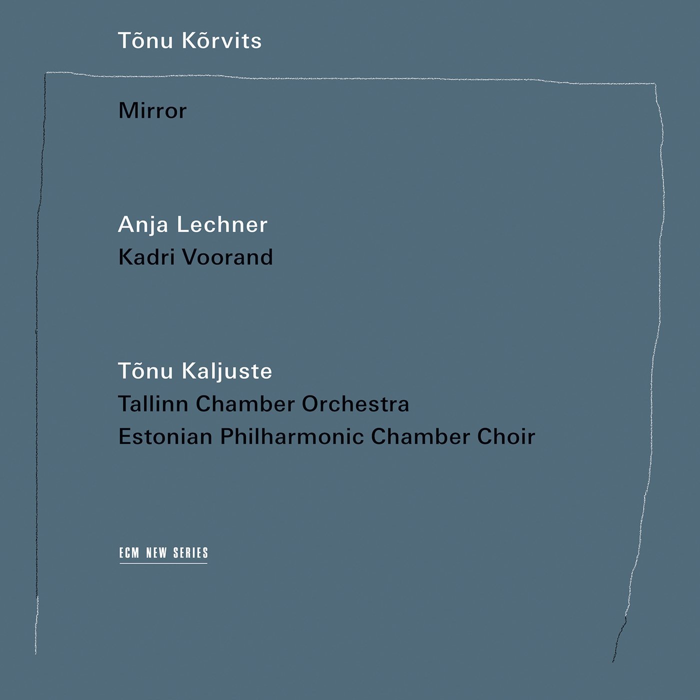 Tonu Korvits - Mirror | Tallinn Chamber Orchestra, Tonu Kaljuste Anja Lechner