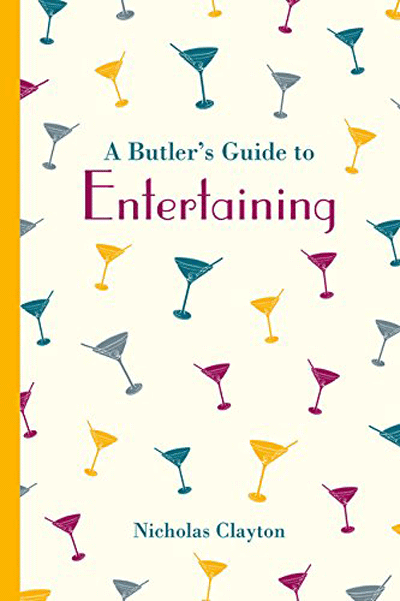 A Butler\'s Guide to Entertaining | Nicholas Clayton