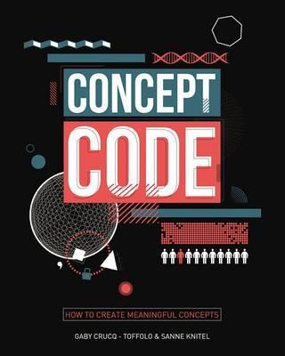 Concept Code: How to Create Meaningful Concepts | Gaby Crucq-Toffolo / Sanne Knitel