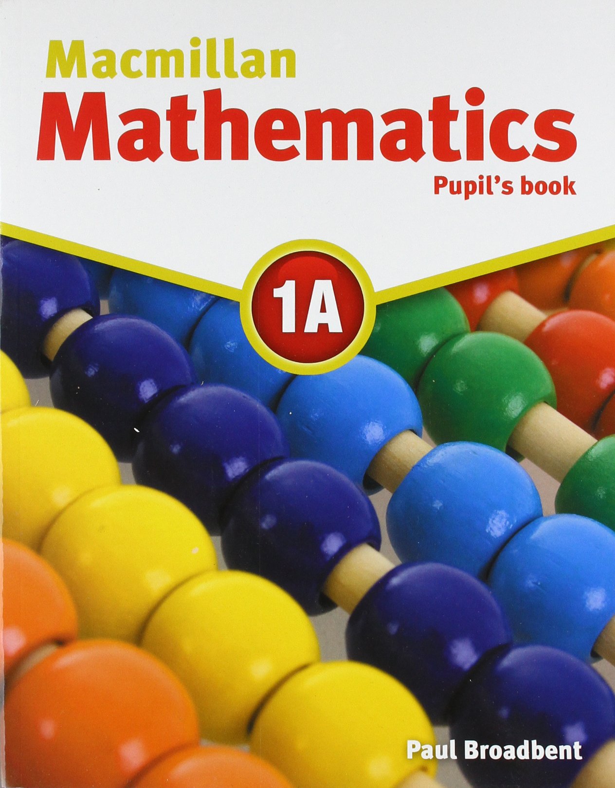 Macmillan Maths 1A Pupil\'s Book & CD-ROM PK | Paul Broadbent - 1 | YEO