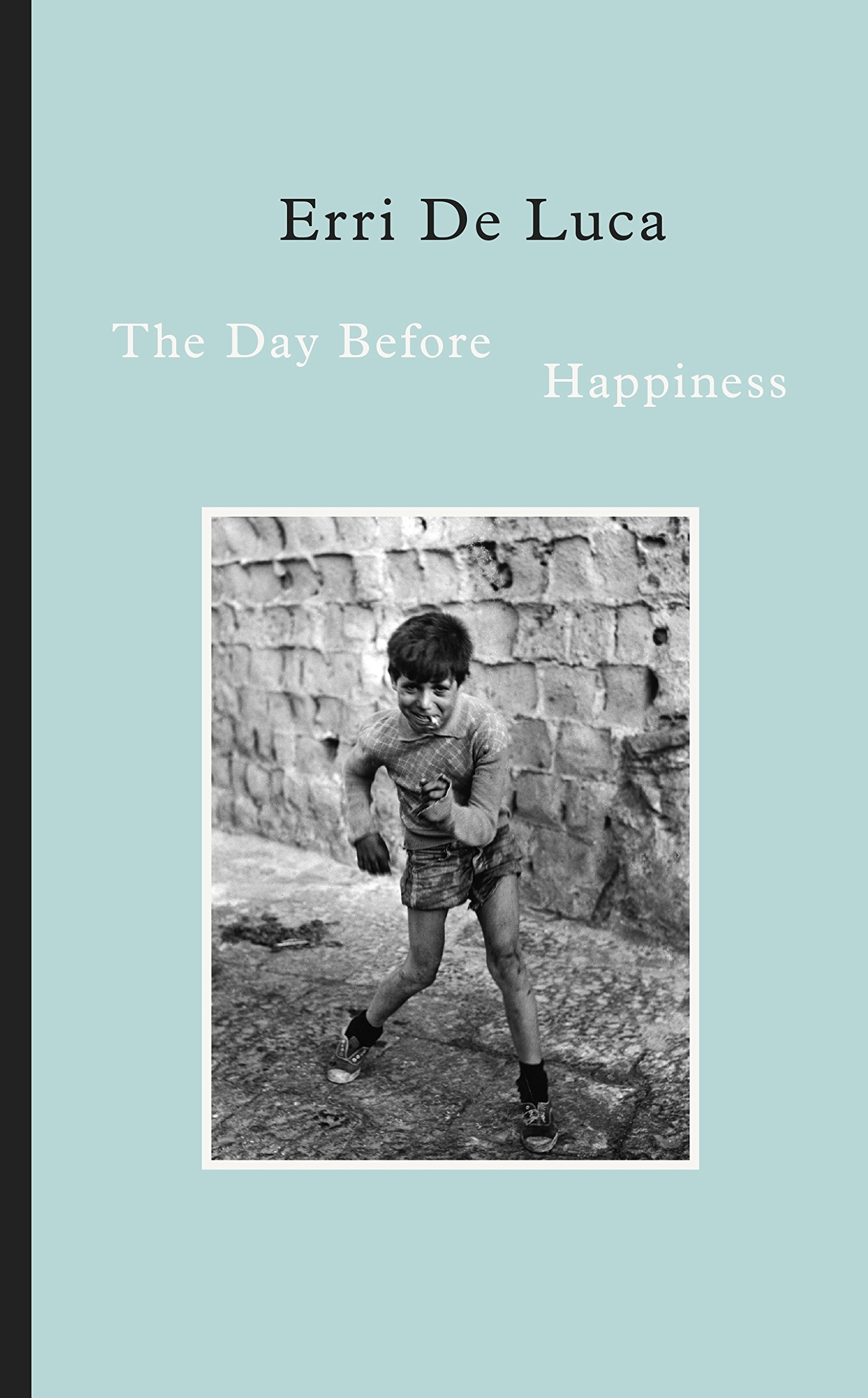 The Day Before Happiness | Erri De Luca