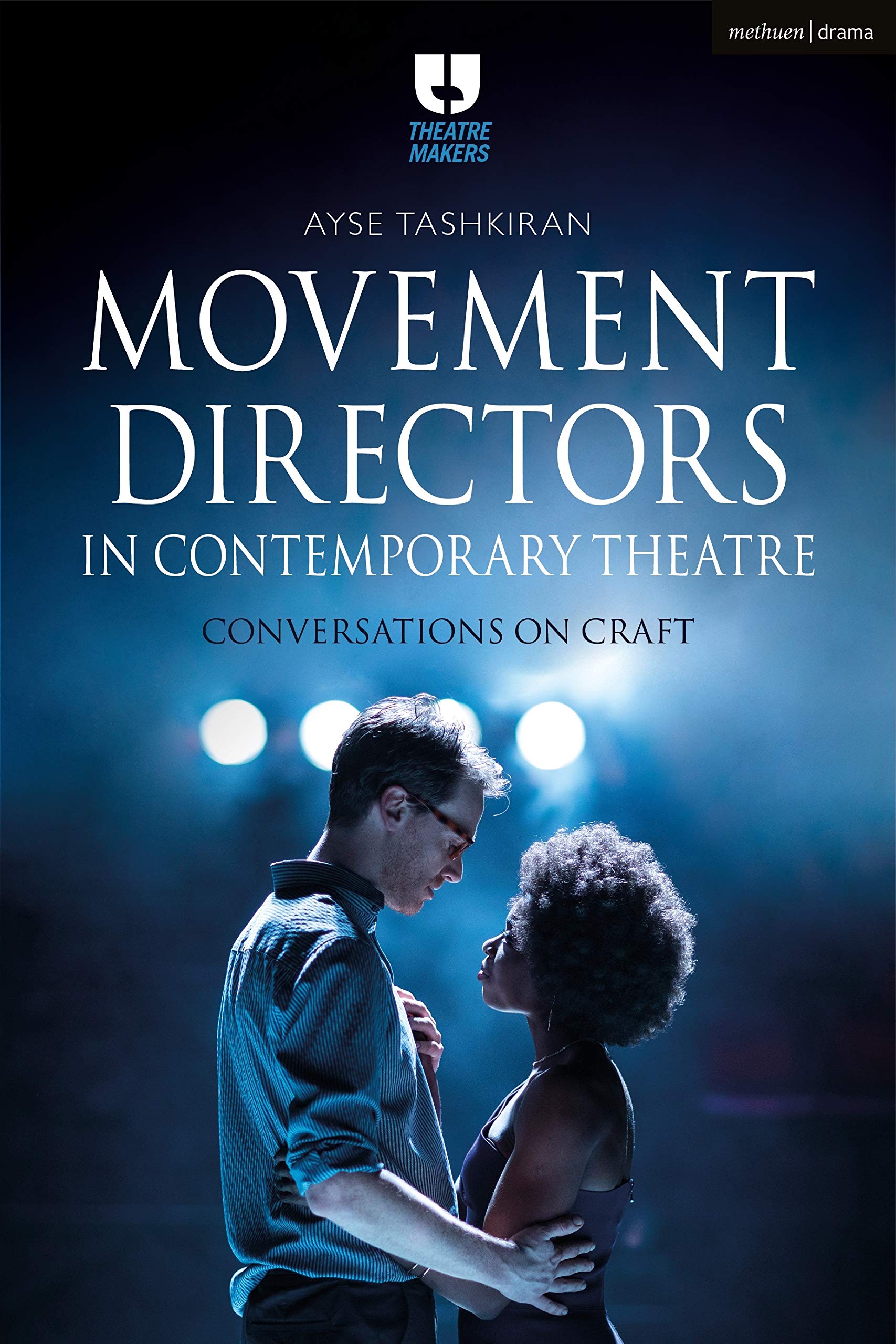 Movement Directors in Contemporary Theatre | Ayse Tashkiran