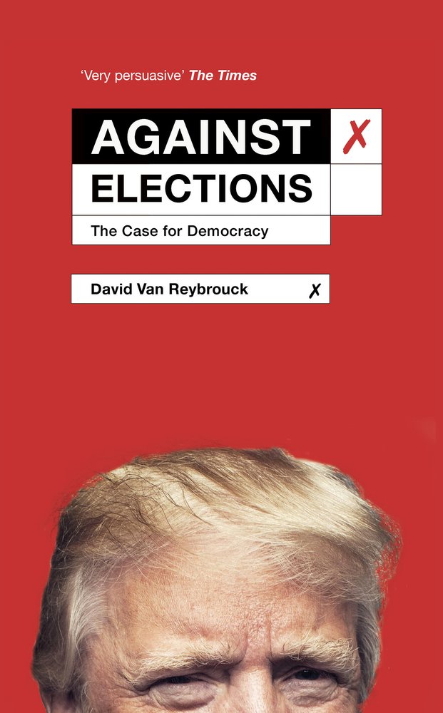 Against Elections - The Case for Democracy | David Van Reybrouck