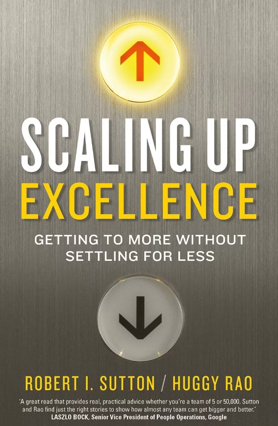 Scaling up Excellence | Huggy Rao, Robert I. Sutton