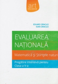 Evaluarea Nationala - Matematica si Stiintele naturii - Clasa a V-a | Ioan Dancila, Eduard Dancila