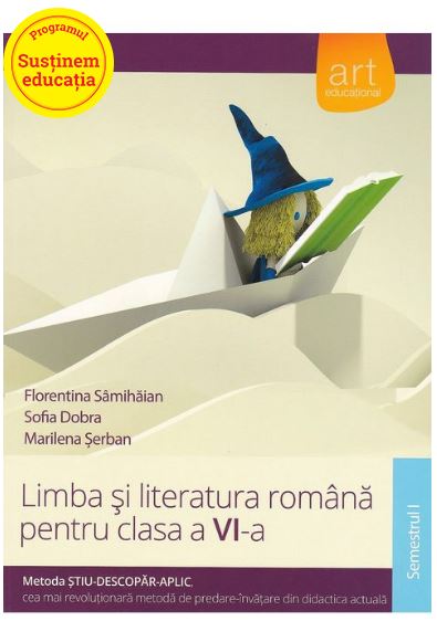 Limba si literatura - clasa VI - Semestrul 1 | Florentina Samihaian, Sofia Dobra, Marilena Serban