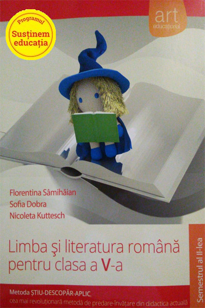 Limba si literatura romana. Clasa a V-a. Semestrul II | ​Florentina Samihaian, Sofia Dobra, Nicoleta Kuttesch
