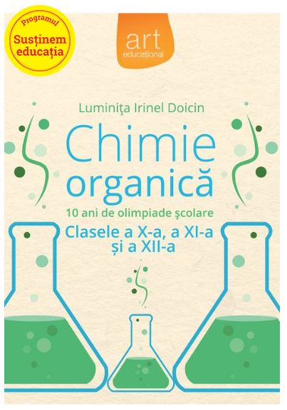 Chimie organica. 10 ani de olimpiade scolare. Clasele X-XII | Luminita Irinel Doicin