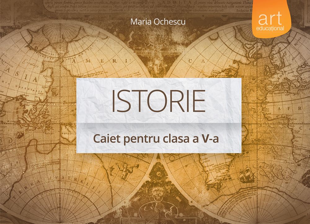 Istorie. Caiet pentru clasa a V-a | Maria Ochescu