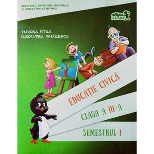 Educatie civica, clasa a III-a, semestrul I (contine CD) | Tudora Pitila, Cleopatra Mihailescu