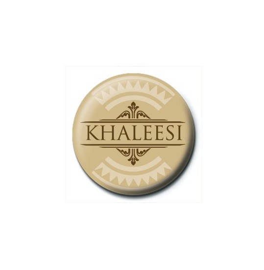 Insigna - Game of Thrones , Khaleesi | Pyramid International