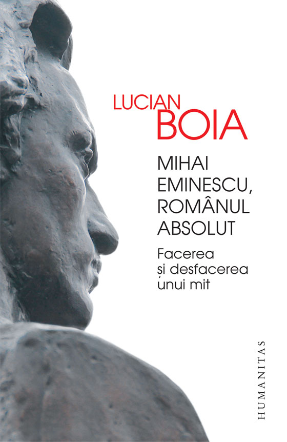 Mihai Eminescu, romanul absolut | Lucian Boia de la carturesti imagine 2021