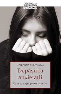 Depasirea anxietatii | Marianna Kolpakova carturesti.ro Carte