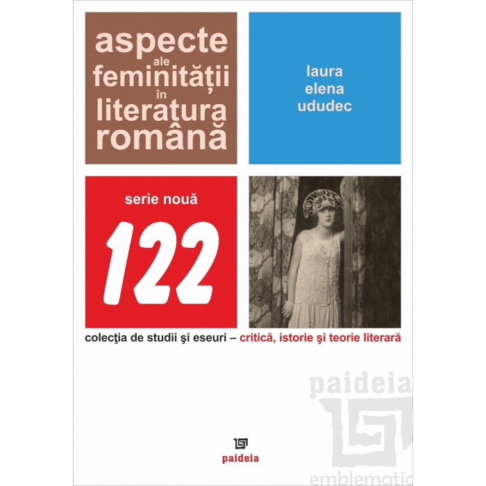 Aspecte ale feminitatii in literatura romana | Laura Elena Ududec