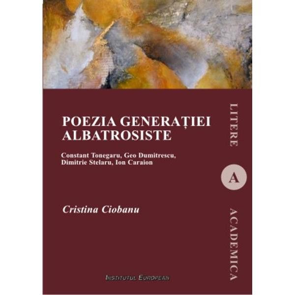 Poezia generatiei albatrosiste | Cristina Ciobanu carturesti.ro imagine 2022