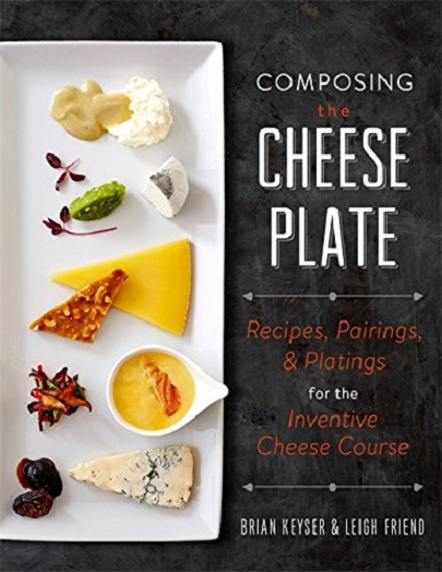 Composing the Cheese Plate | Brian Keyser, Leigh Friend