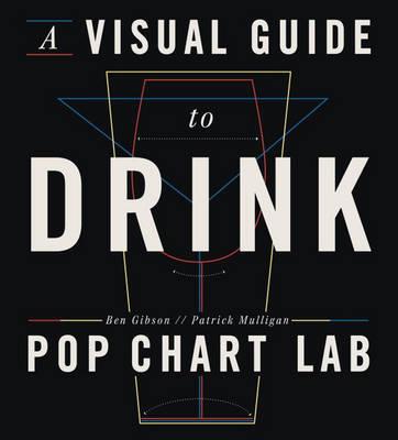 A Visual Guide to Drink | Ben Gibson, Patrick Mulligan