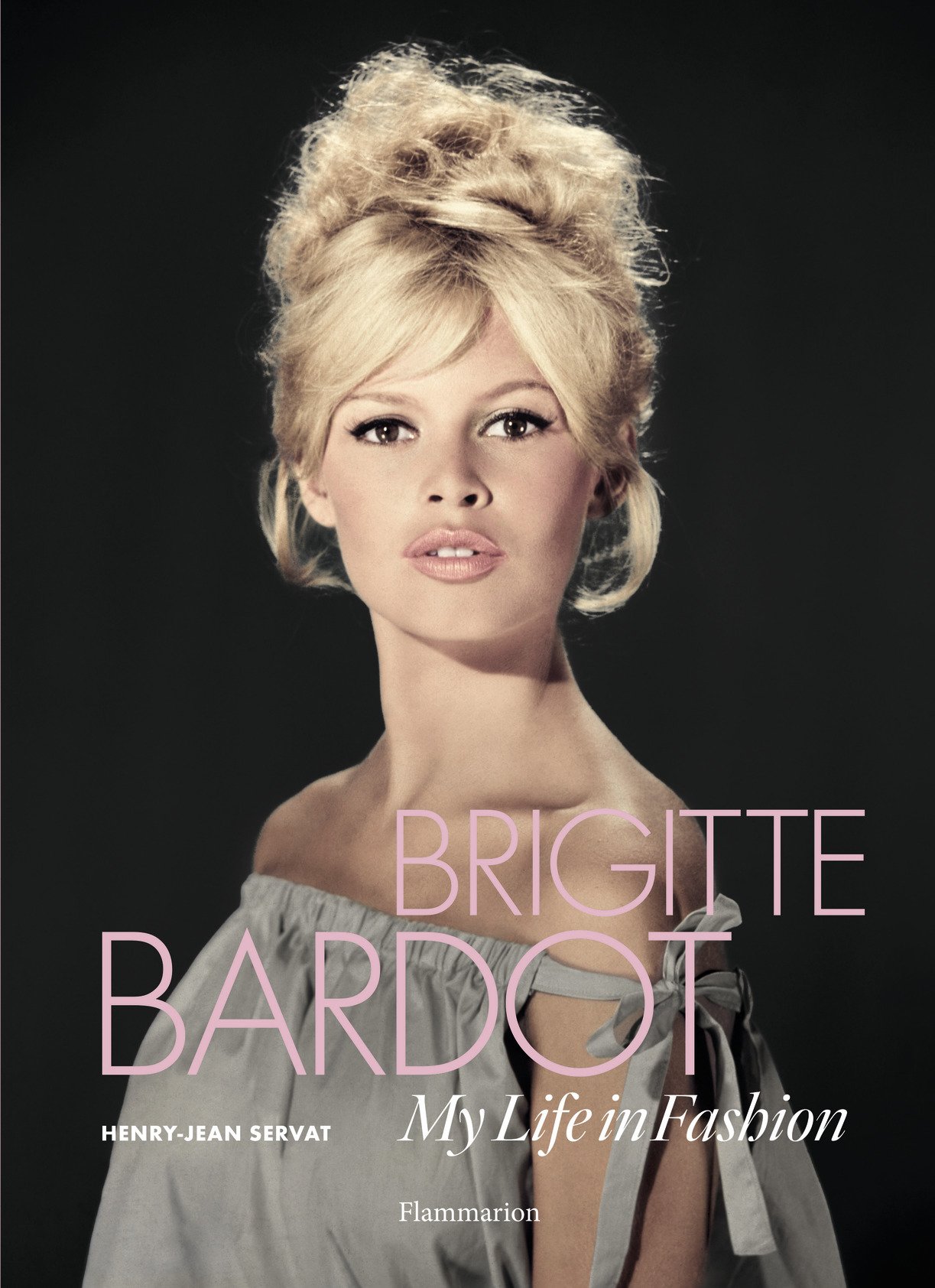 Brigitte Bardot - My Life in Fashion | Henry-Jean Servat, Brigitte Bardot