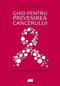 Ghid pentru prevenirea cancerului | Ian Olver, Fred Stephens De La Carturesti Carti Dezvoltare Personala 2023-05-29 3