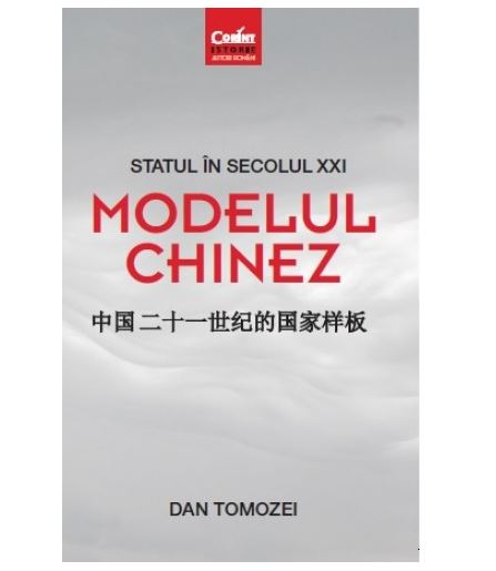 Statul în secolul XXI – Modelul chinez | Dan Tomozei carturesti.ro Carte