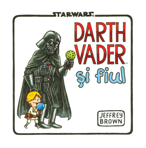 Star Wars. Darth Vader si fiul | Jeffrey Brown