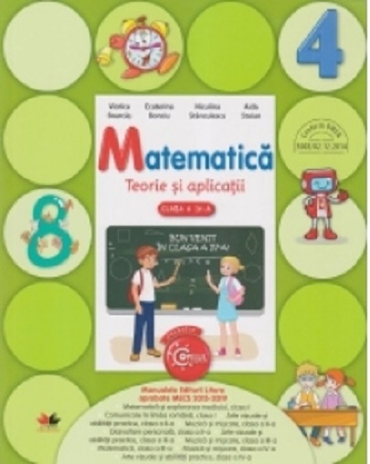 Matematica - Teorie si aplicatii , Clasa a IV-a | Viorica Boarcas, Ecaterina Bonciu, Niculina Stanculescu, Aida Stoian