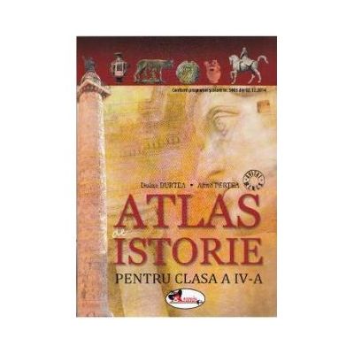 Atlas de istorie pentru clasa a IV-a | Alina Pertea, Doina Burtea