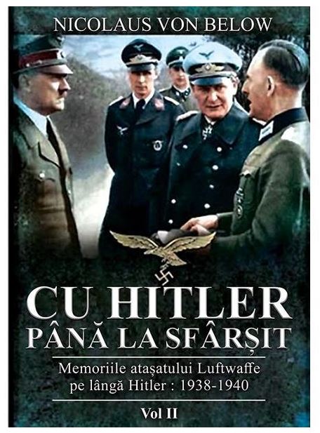 Cu Hitler pana la sfarsit – Volumul 2 | Nicolaus Von Below carturesti.ro Biografii, memorii, jurnale