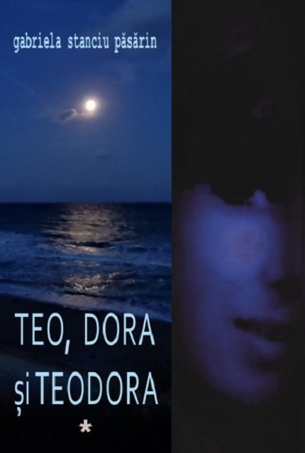 Teo, Dora si Teodora – Vol. I+II | Gabriela Stanciu Pasarin carturesti.ro Carte