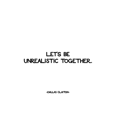 Felicitare - Let\'s be unrealistic together | Quotable Cards