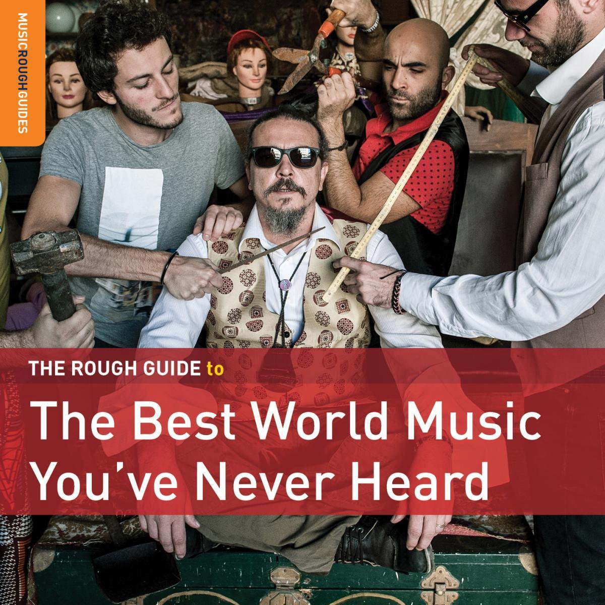 The Best World Music You\'Ve Never Heard |