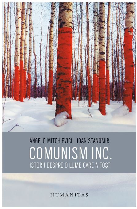 Comunism inc. | Ioan Stanomir, Angelo Mitchievici
