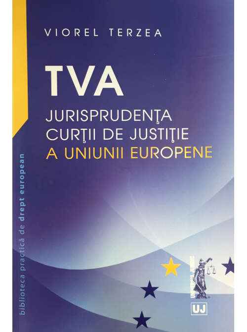 TVA – Jurisprudenta Curtii de Justitie a Uniunii Europene | Viorel Terzea Carte poza 2022