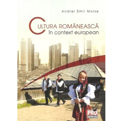Cultura romaneasca in context european | Andrei Emil Moise carturesti.ro imagine 2022