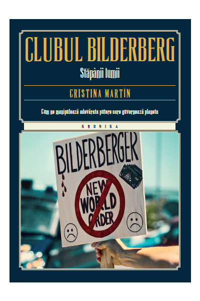 Clubul Bilderberg. Stapanii lumii | Cristina Martin