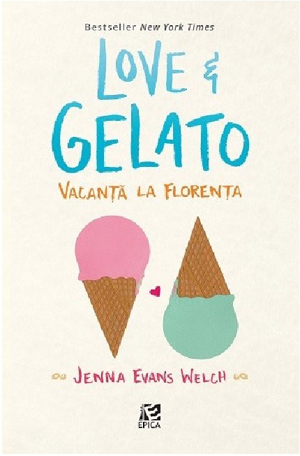 Love & Gelato. Vacanta la Florenta | Jenna Evans Welch carturesti.ro Carte
