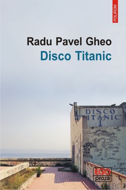 Disco Titanic | Radu Pavel Gheo carte imagine 2022