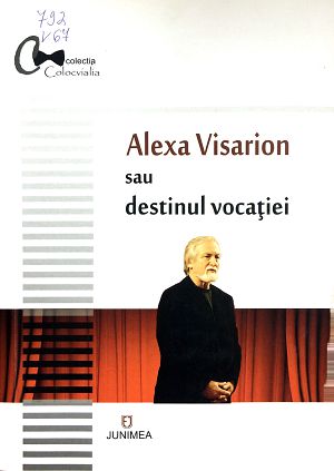 Alexa Visarion sau destinul vocatiei | carturesti.ro Carte