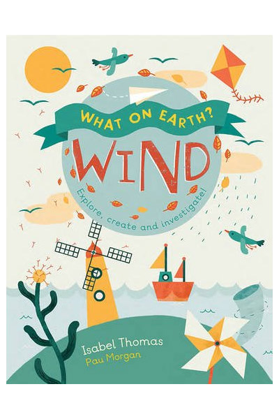 What On Earth? Wind | Isabel Thomas