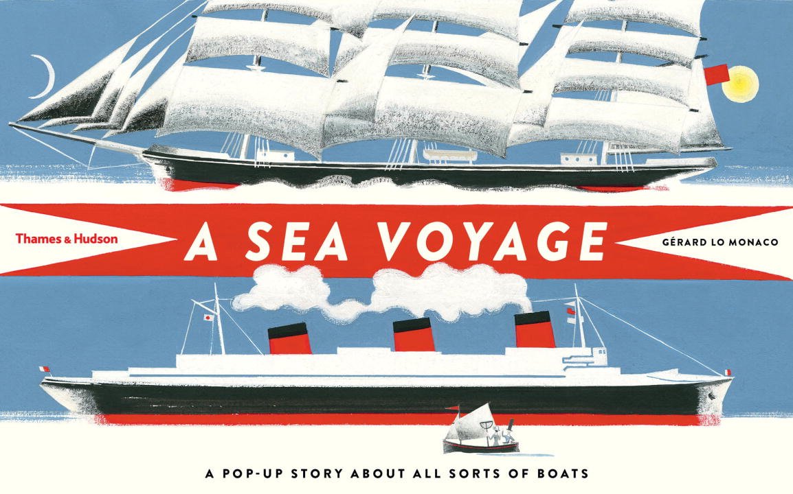 A Sea Voyage - A Pop-Up Story About All Sorts of Boats | Gerard Lo Monaco