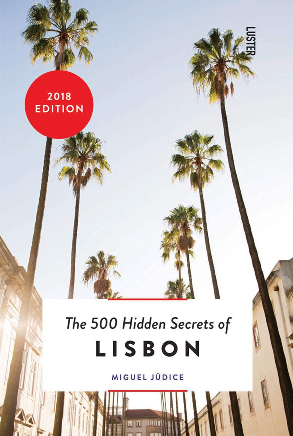 The 500 Hidden Secrets of Lisbon | Miguel Judice