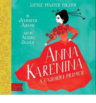 Little Master Tolstoy - Anna Karenina | Jennifer Adams, Alison Oliver