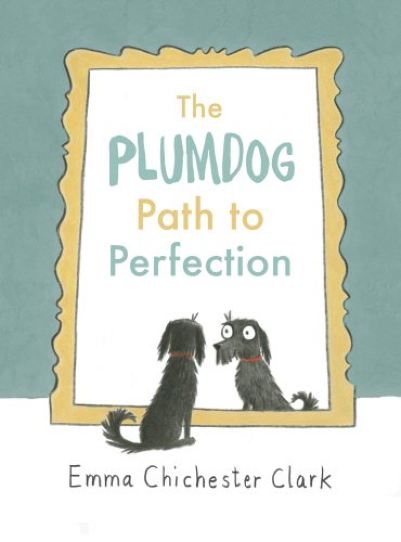 The Plumdog Path to Perfection | Emma Chichester Clark