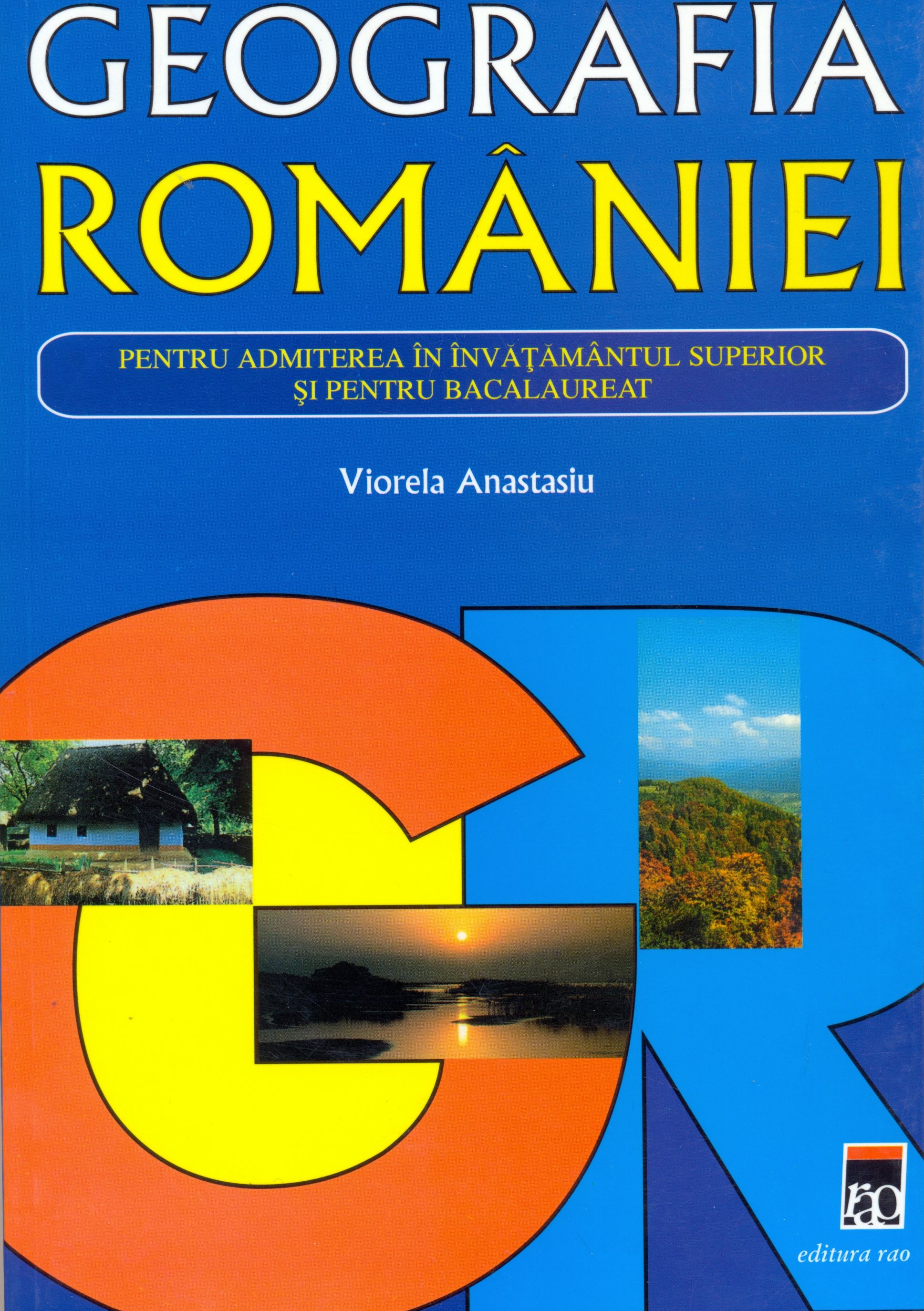 Geografia Romaniei pentru admiterea in invatamantul superior | Aurelia Anastasiu
